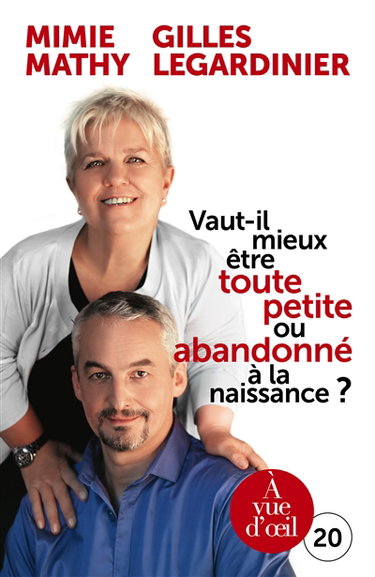 Couverture de Vaut-il mieux être toute petite ou abandonné à la naissance ? : essai joyeusement comparatif sur ce qui peut détruire ou construire