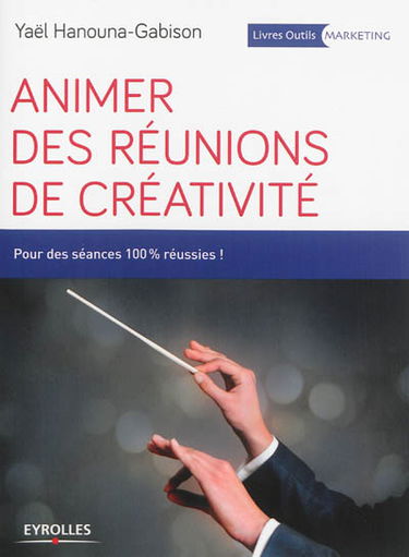 Animer des réunions de créativité : pour des séances 100 % réussies !