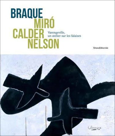 Braque, Miro, Calder, Nelson : Varengeville, un atelier sur les falaises