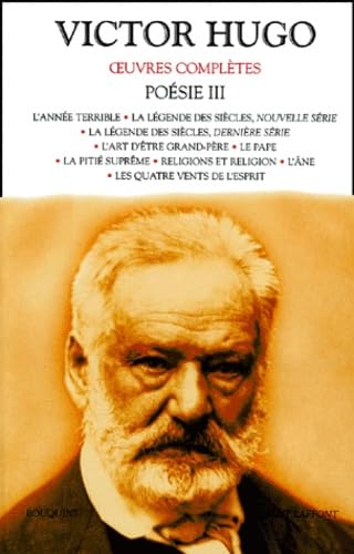 Couverture de Poésie Volume 3 : L'année terrible.: La légende des siècles, nouvelle série. La légende des siècles, dernière série. L'art d'être grand-père. Le pape. ... religion. L'âne. Les quatre vents de l'esprit
