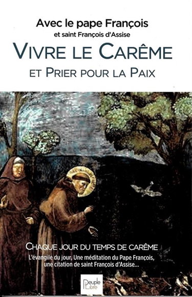 Couverture de Vivre le carême et prier pour la paix, avec le pape François et saint François d'Assise : 40 jours au désert : textes et homélies de l'année A