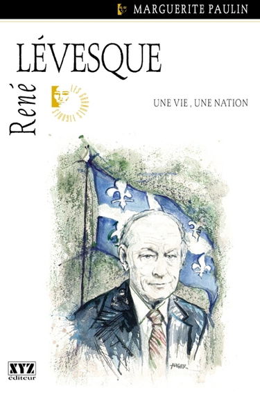 René Lévesque : une vie, une nation