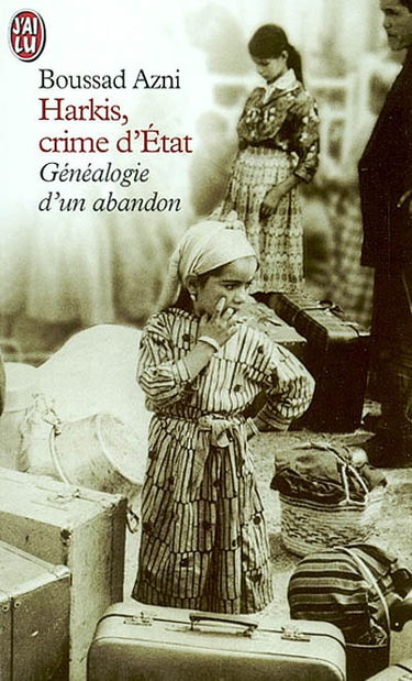 Harkis, crime d'Etat : généalogie d'un abandon