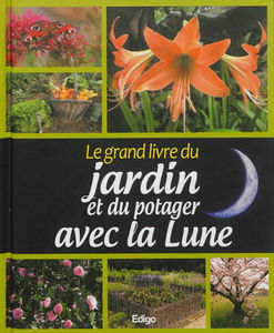 Le grand livre du jardin et du potager avec la Lune