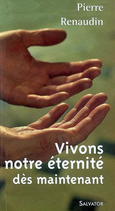 Vivons notre éternité dès maintenant