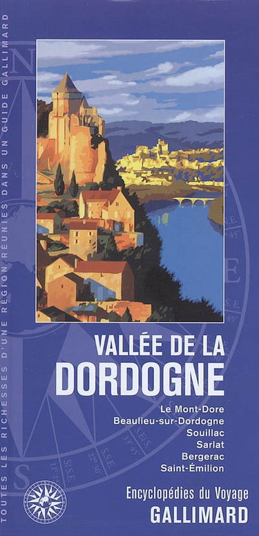 Vallée de la Dordogne : le Mont-Dore, Beaulieu-sur-Dordogne, Souillac, Sarlat, Bergerac, Saint-Emilion