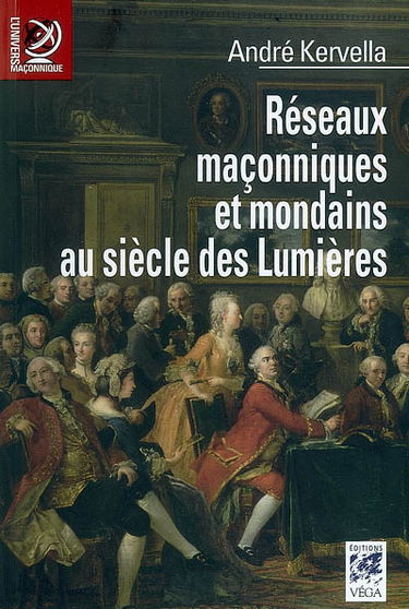 Réseaux maçonniques et mondains au siècle des lumières