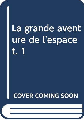 La grande aventure de l'espace t. 1