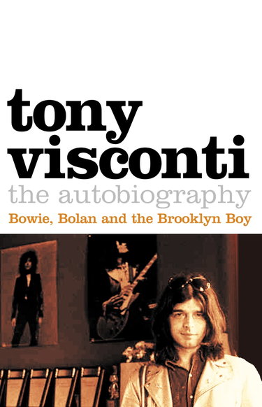 Couverture de Tony Visconti: The Autobiography: Bowie, Bolan and the Brooklyn Boy