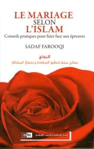 le mariage selon l´islam, conseils pratiques pour faire face aux epreuves