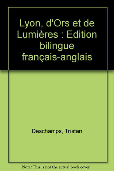 Lyon, d'ors et de lumières