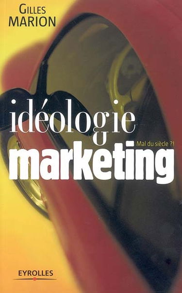 Idéologie marketing : mal du siècle ?