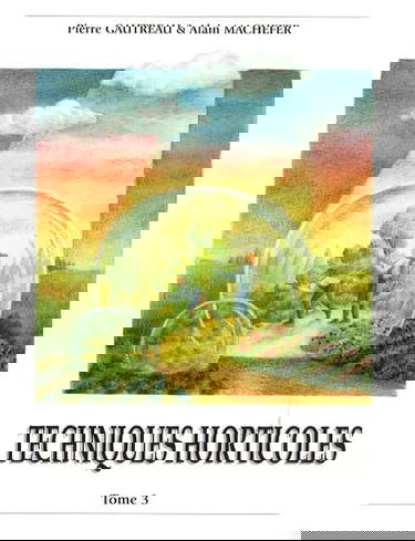 Techniques horticoles: Tome 3