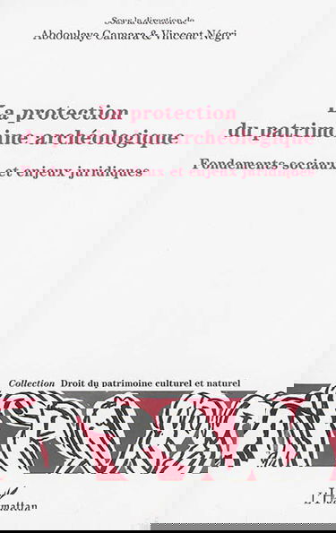 La protection du patrimoine archéologique : fondements sociaux et enjeux juridiques