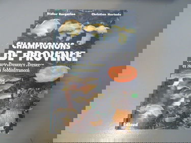 Les champignons de Provence (Haute-Provence, Provence et Midi Méditerranéen)