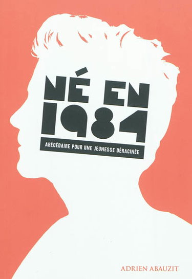 Couverture de Né en 1984 : abécédaire pour une jeunesse déracinée
