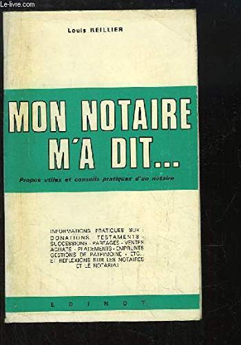 Couverture de Mon notaire m'a dit : Propos utiles et conseils pratiques d'un notaire
