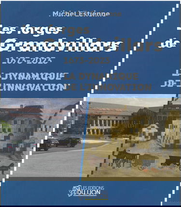 Les forges de grandvillars: 1673-2023 la dynamique de l'innovation