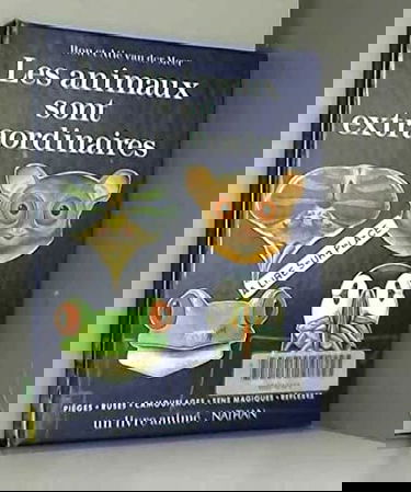 Les animaux sont extraordinaires : pièges, ruses, camouflages, sens magiques, reflexes