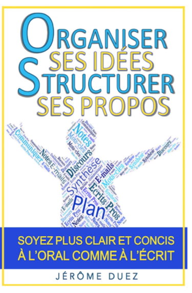 Couverture de Organiser ses idées, structurer ses propos