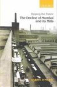 Couverture de Ripping the Fabric: The Decline of Mumbai and Its Mills