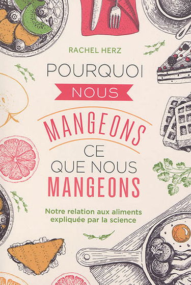Pourquoi nous mangeons ce que nous mangeons : notre relation aux aliments expliquée par la science
