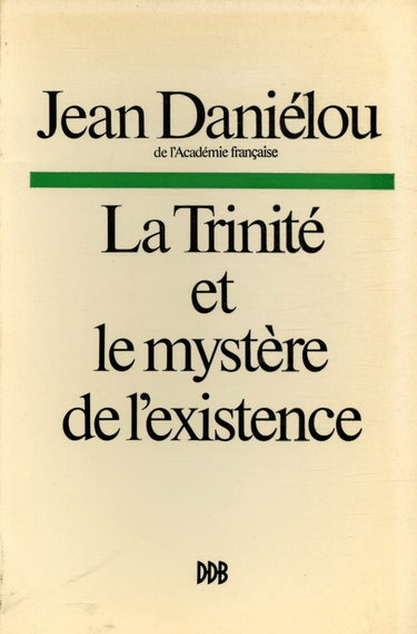 Couverture de La Trinité et le mystère de l'existence / Daniélou, Jean / Réf 11858