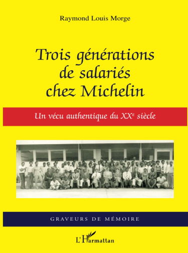Trois générations de salariés chez Michelin: Un vécu authentique du XXe siècle