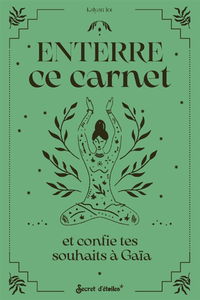 Enterre ce carnet et confie tes souhaits à Gaïa