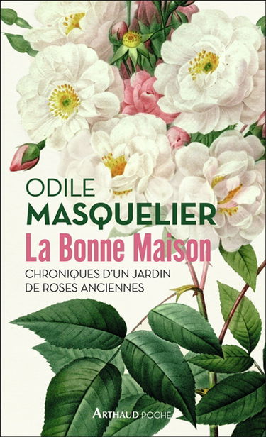 La Bonne Maison : chroniques d'un jardin de roses anciennes