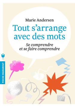Tout s'arrange avec des mots : se comprendre et se faire comprendre