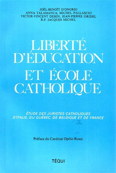 Liberté d'éducation et école catholique : étude des jurisprudences catholiques d'Italie, du Québec, de Belgique et de France