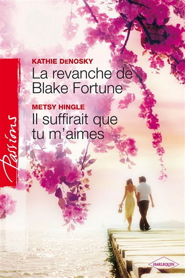 La revanche de Blake Fortune. Il suffirait que tu m'aimes