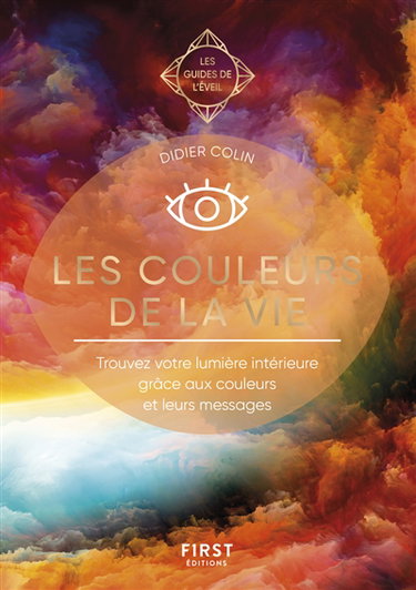 Couverture de Les couleurs de la vie : trouvez votre lumière intérieure grâce aux couleurs et leurs messages par Didier Colin