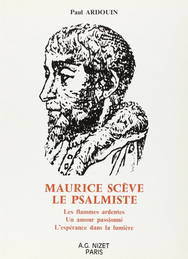Maurice Scève le psalmiste : les flammes ardentes, un amour passionné, l'espérance dans la lumière