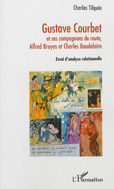 Gustave Courbet et ses compagnons de route, Alfred Bruyas et Charles Baudelaire : essai d'analyse relationnelle