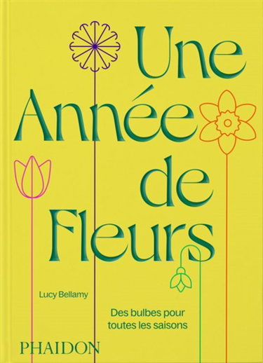 Couverture de Une année de fleurs : des bulbes pour toutes les saisons