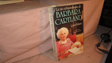 LA VIE EXTRAORDINAIRE DE BARBARA CARTLAND