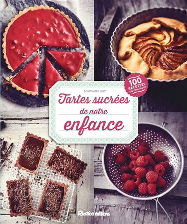 Couverture de Tartes sucrées de notre enfance : 100 recettes gourmandes
