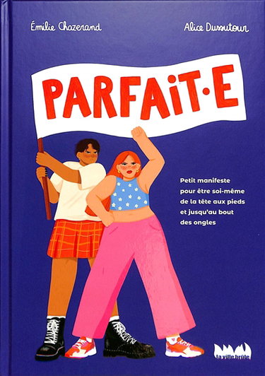 Couverture de Parfait.e : petit manifeste pour être soi-même de la tête aux pieds et jusqu’au bout des ongles