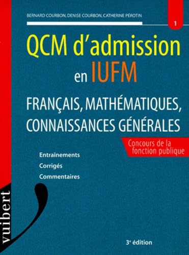 QCM d'admission en IUFM. Français, mathématiques, connaissances générales