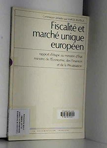Fiscalité et marché unique européen : rapport d'étape au ministre d'Etat, ministre de l'économie, des finances et de la privatisation
