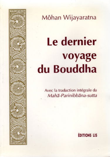 Le dernier voyage du Bouddha: Avec la traduction intégrale du MahÅa-ParinibbÅana-Sutta
