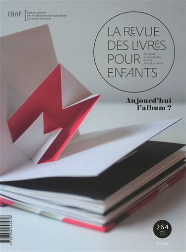 Revue des livres pour enfants (La), n° 264. Aujourd'hui l'album ?