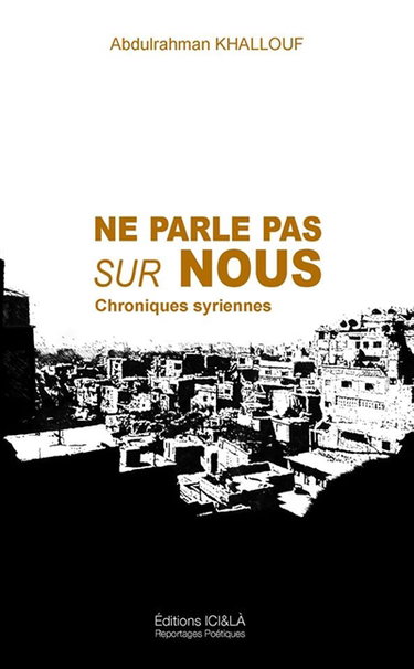 Couverture de Ne parle pas sur nous : chroniques syriennes