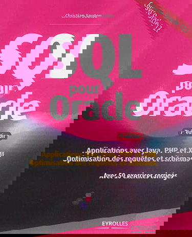 SQL pour Oracle : applications avec Java, PHP et XML : optimisation des requêtes et schémas : avec 50 exercices corrigés