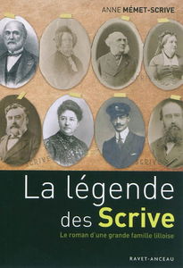 La légende des Scrive : le roman d'une grande famille lilloise