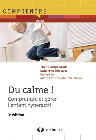Du calme ! : comprendre et gérer l'enfant hyperactif