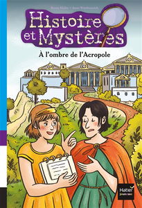 Histoire et mystères. Vol. 6. A l'ombre de l'Acropole