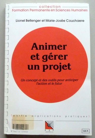 Animer Et Gerer Un Projet. Un Concept Et Des Outils Pour Anticiper L'Action Et Le Futur, Connaissance Du Probleme, Applications Pratiques